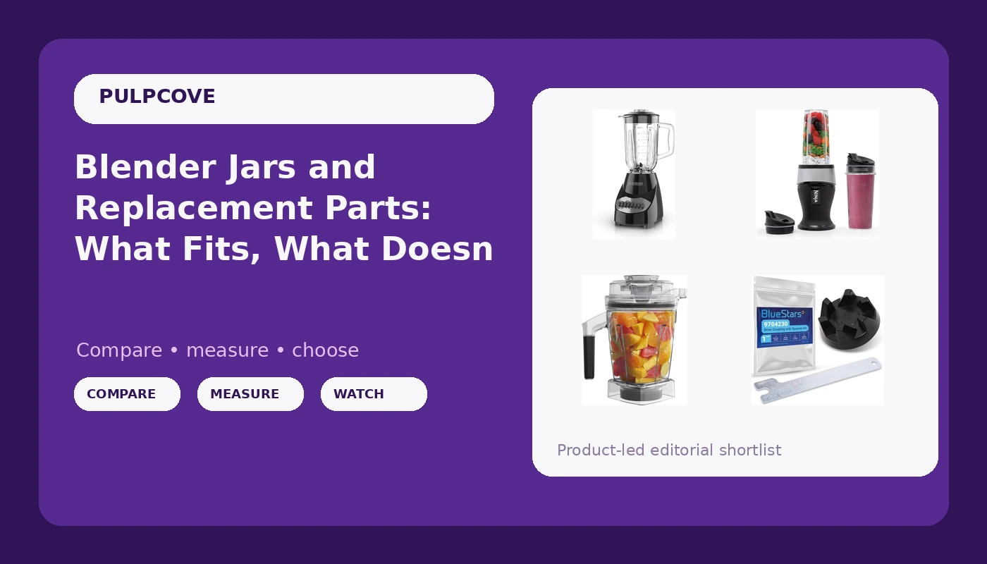 Blender Jars and Replacement Parts: What Fits, What Doesn't