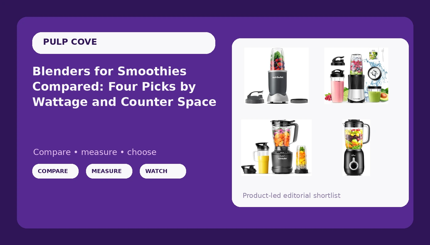 Blenders for Smoothies Compared: Four Picks by Wattage and Counter Space